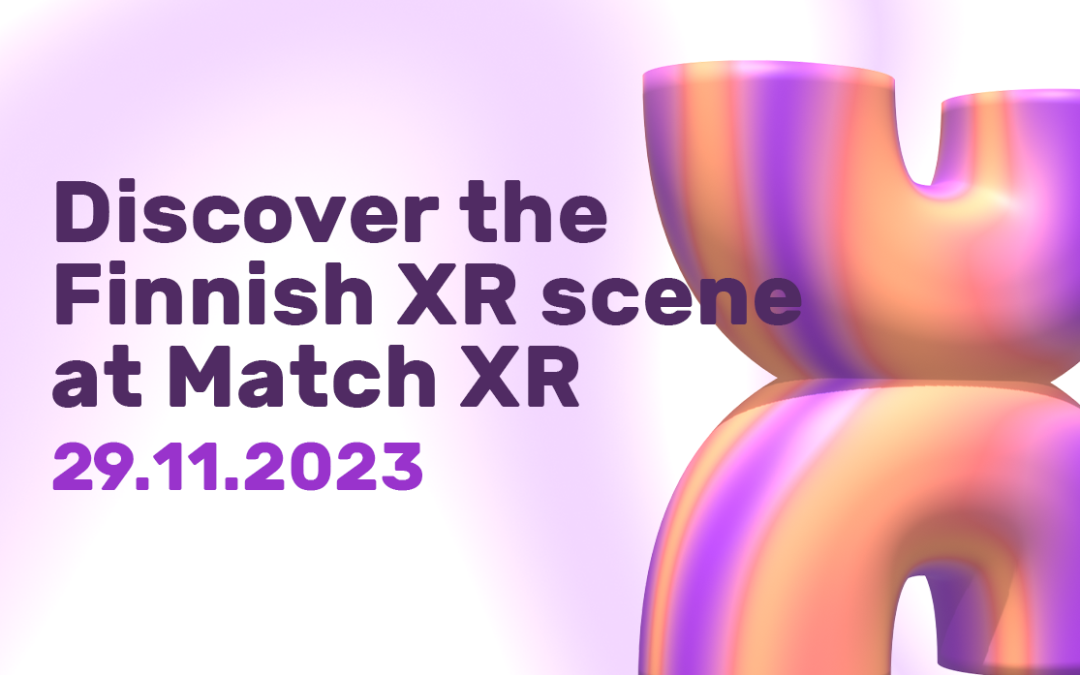 Match XR 2023 – Explore the Finnish XR & emerging tech scene